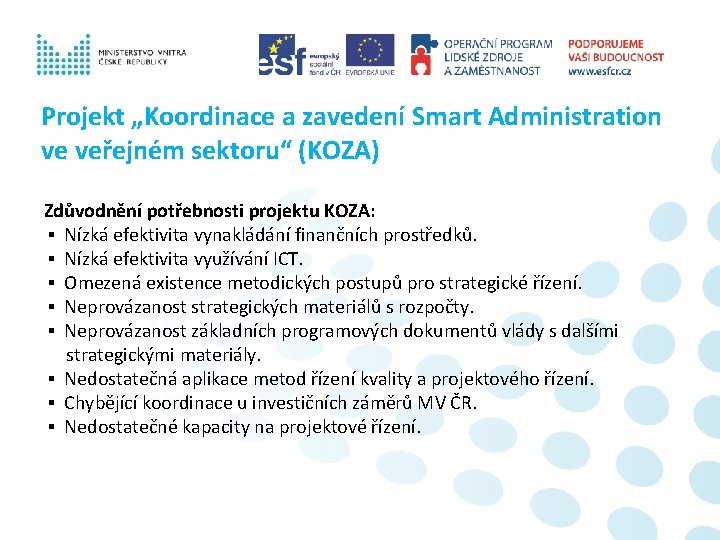 Projekt „Koordinace a zavedení Smart Administration ve veřejném sektoru“ (KOZA) Zdůvodnění potřebnosti projektu KOZA: