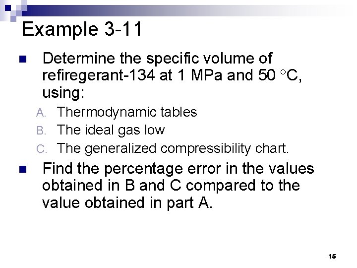 Example 3 -11 n Determine the specific volume of refiregerant-134 at 1 MPa and