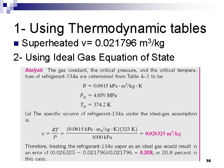 1 - Using Thermodynamic tables Superheated v= 0. 021796 m 3/kg 2 - Using