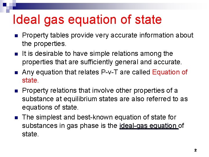 Ideal gas equation of state n n n Property tables provide very accurate information