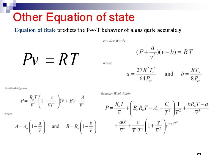 Other Equation of state Equation of State predicts the P-v-T behavior of a gas