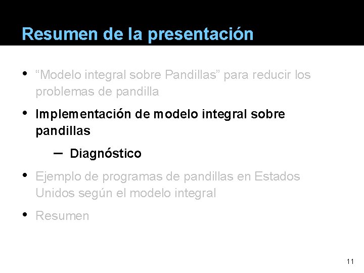 Resumen de la presentación • “Modelo integral sobre Pandillas” para reducir los problemas de