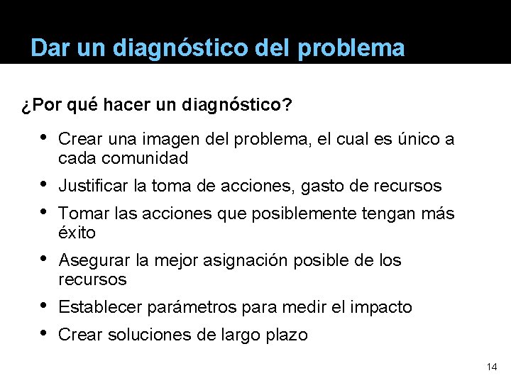 Dar un diagnóstico del problema ¿Por qué hacer un diagnóstico? • Crear una imagen