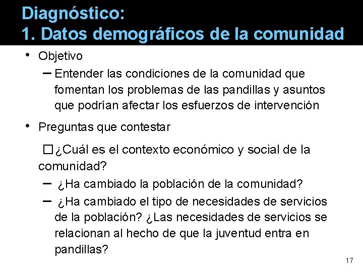 Diagnóstico: 1. Datos demográficos de la comunidad • Objetivo – Entender las condiciones de