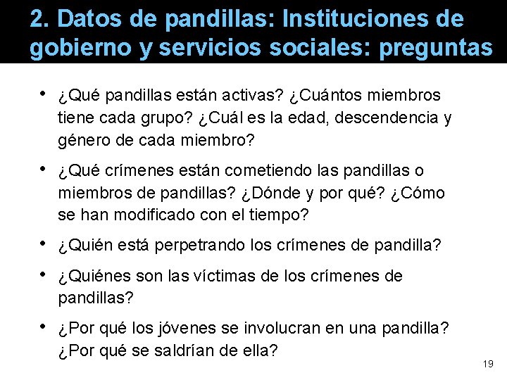 2. Datos de pandillas: Instituciones de gobierno y servicios sociales: preguntas • ¿Qué pandillas