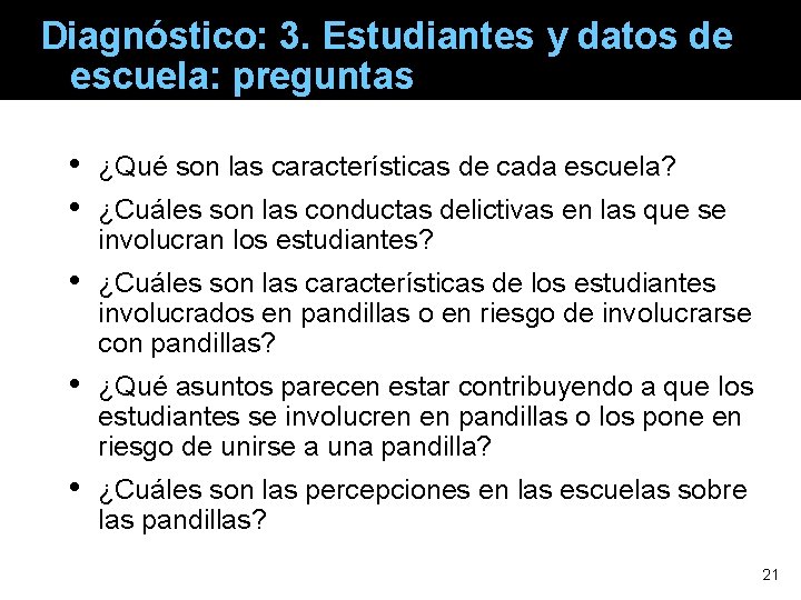 Diagnóstico: 3. Estudiantes y datos de escuela: preguntas • • ¿Qué son las características