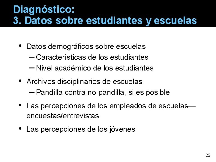 Diagnóstico: 3. Datos sobre estudiantes y escuelas • Datos demográficos sobre escuelas – Características