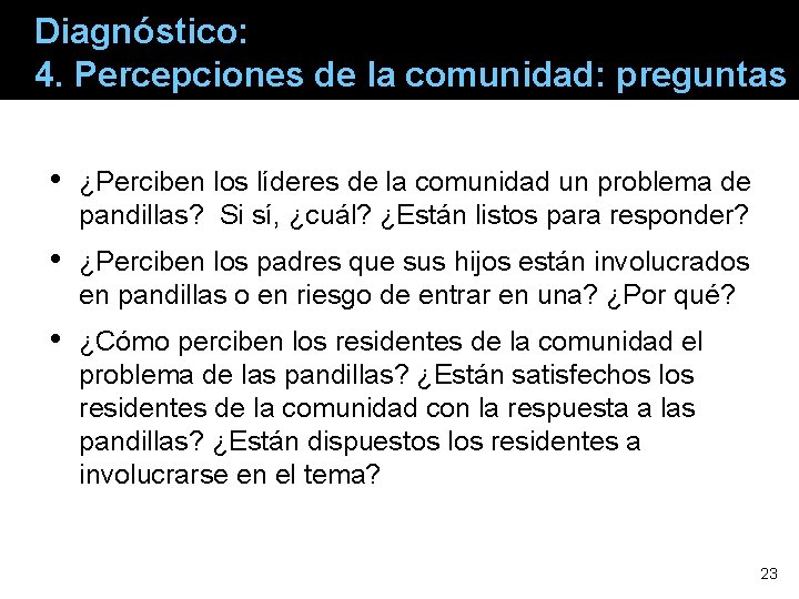 Diagnóstico: 4. Percepciones de la comunidad: preguntas • ¿Perciben los líderes de la comunidad