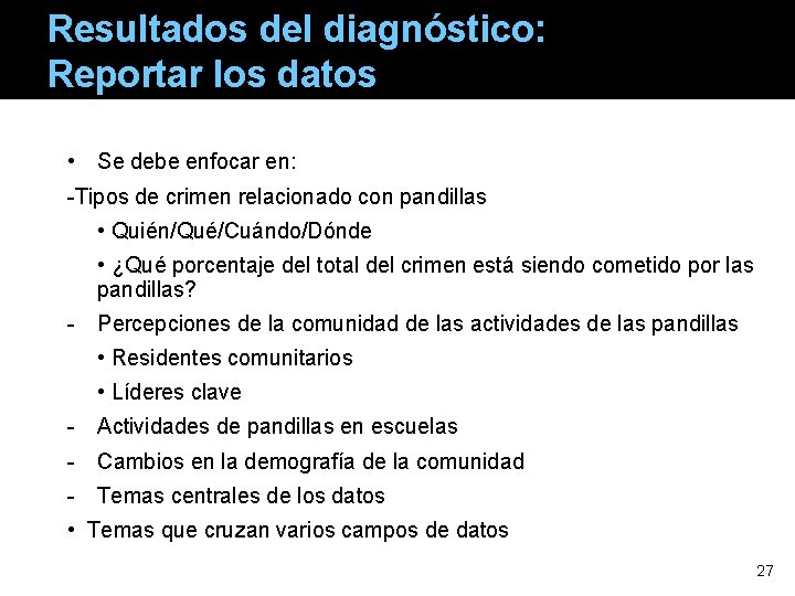 Resultados del diagnóstico: Reportar los datos • Se debe enfocar en: -Tipos de crimen