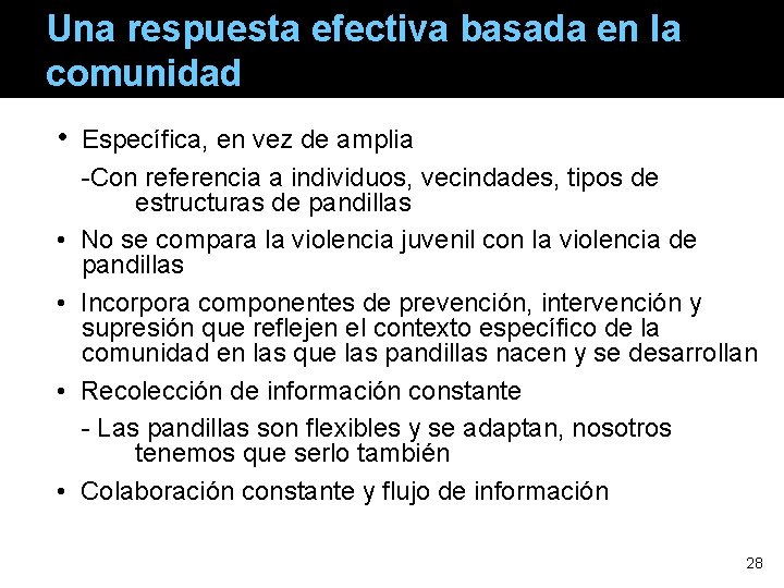 Una respuesta efectiva basada en la comunidad • • • Específica, en vez de