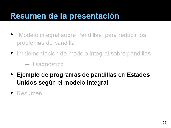 Resumen de la presentación • “Modelo integral sobre Pandillas” para reducir los problemas de