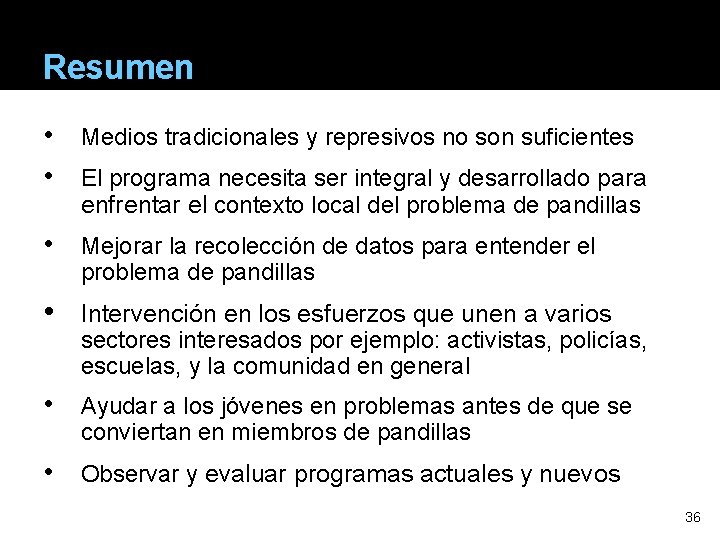 Resumen • • Medios tradicionales y represivos no son suficientes • Mejorar la recolección