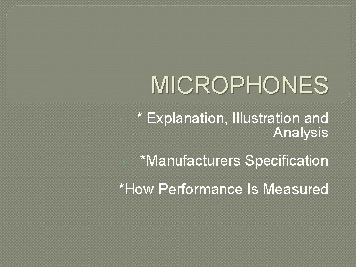 MICROPHONES • • • * Explanation, Illustration and Analysis *Manufacturers Specification *How Performance Is