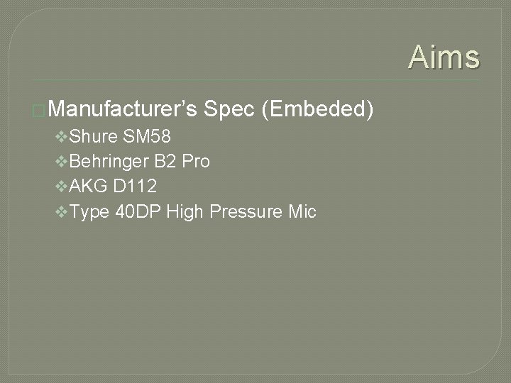 Aims �Manufacturer’s Spec (Embeded) v. Shure SM 58 v. Behringer B 2 Pro v.