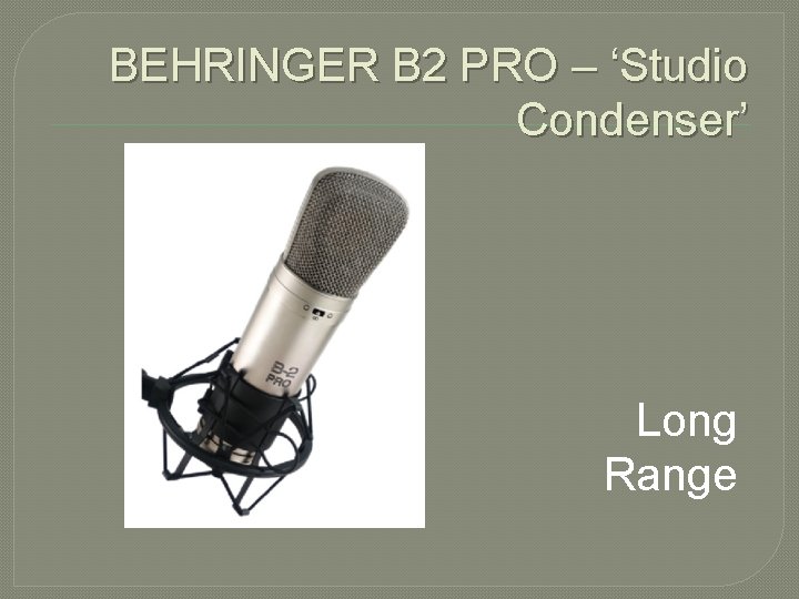 BEHRINGER B 2 PRO – ‘Studio Condenser’ Long Range 