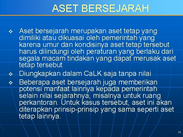 ASET BERSEJARAH v v v Aset bersejarah merupakan aset tetap yang dimiliki atau dikuasai