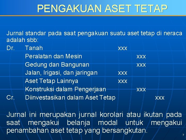 PENGAKUAN ASET TETAP Jurnal standar pada saat pengakuan suatu aset tetap di neraca adalah