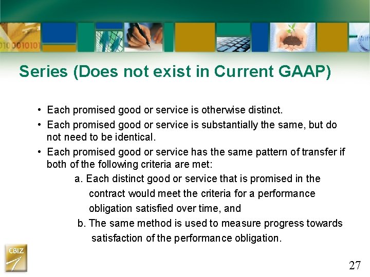 Series (Does not exist in Current GAAP) • Each promised good or service is Series (Does not exist in Current GAAP) • Each promised good or service is