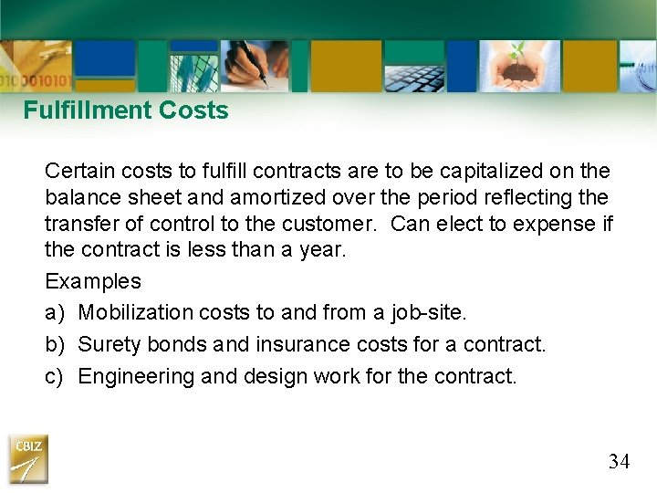 Fulfillment Costs Certain costs to fulfill contracts are to be capitalized on the balance Fulfillment Costs Certain costs to fulfill contracts are to be capitalized on the balance