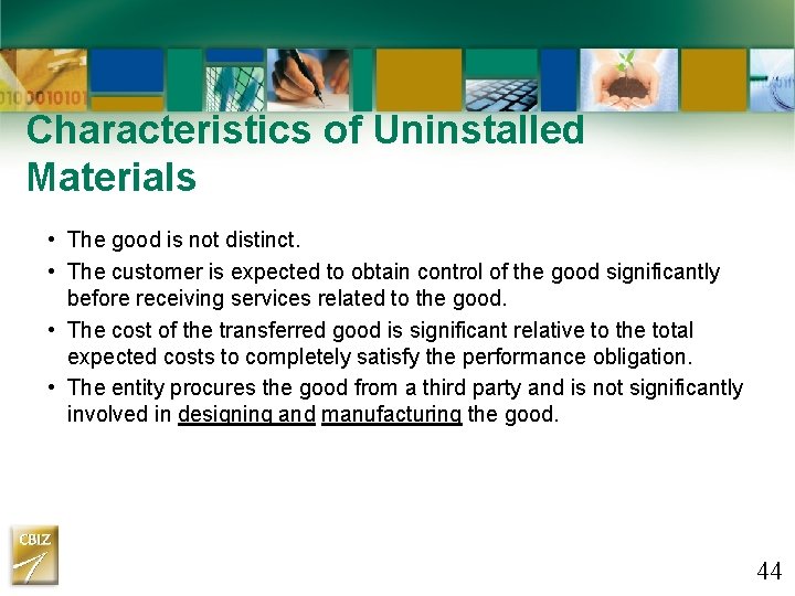 Characteristics of Uninstalled Materials • The good is not distinct. • The customer is Characteristics of Uninstalled Materials • The good is not distinct. • The customer is