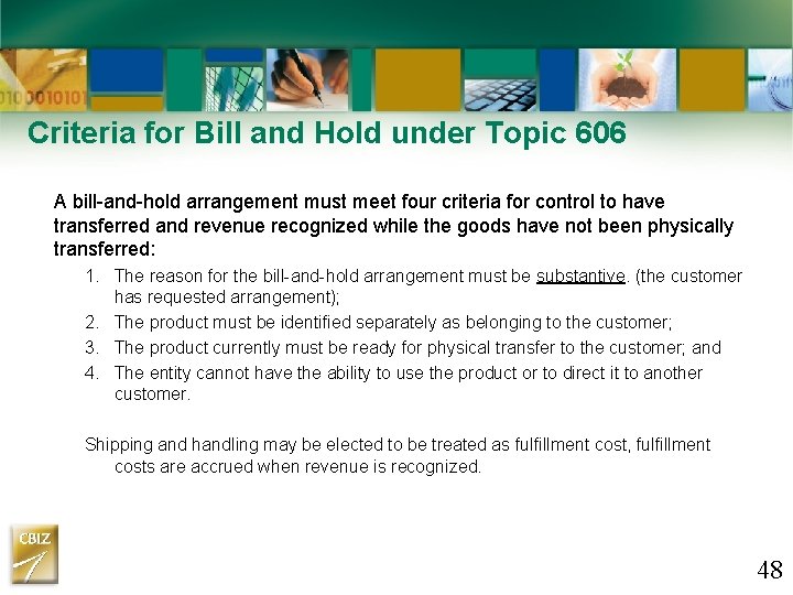 Criteria for Bill and Hold under Topic 606 A bill-and-hold arrangement must meet four Criteria for Bill and Hold under Topic 606 A bill-and-hold arrangement must meet four
