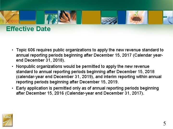 Effective Date • Topic 606 requires public organizations to apply the new revenue standard Effective Date • Topic 606 requires public organizations to apply the new revenue standard