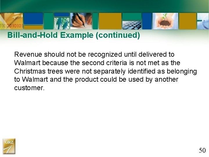 Bill-and-Hold Example (continued) Revenue should not be recognized until delivered to Walmart because the Bill-and-Hold Example (continued) Revenue should not be recognized until delivered to Walmart because the