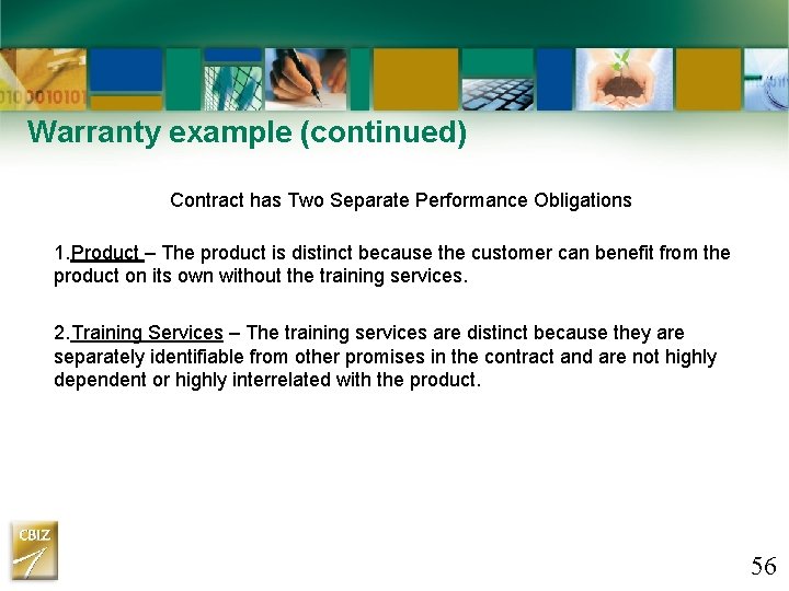 Warranty example (continued) Contract has Two Separate Performance Obligations 1. Product – The product Warranty example (continued) Contract has Two Separate Performance Obligations 1. Product – The product