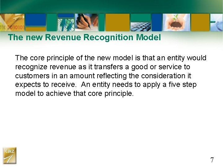 The new Revenue Recognition Model The core principle of the new model is that The new Revenue Recognition Model The core principle of the new model is that