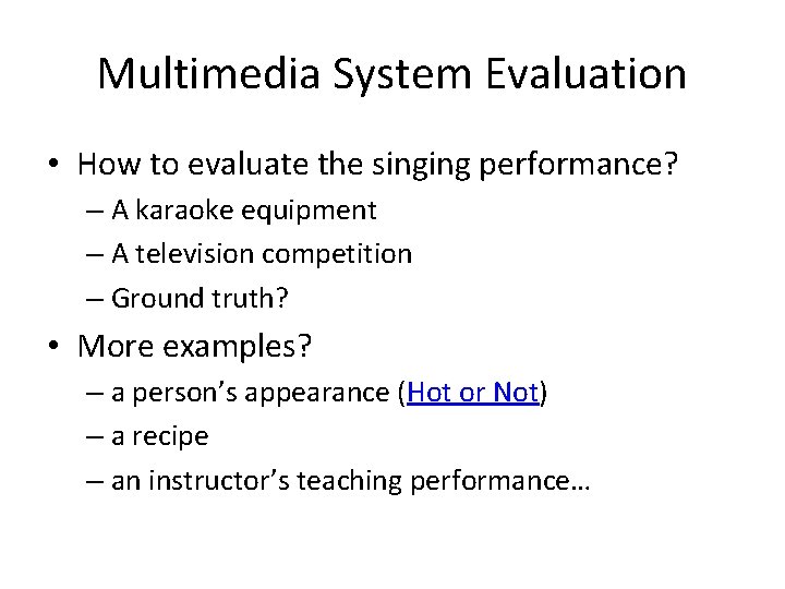 Multimedia System Evaluation • How to evaluate the singing performance? – A karaoke equipment