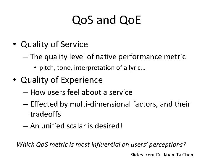 Qo. S and Qo. E • Quality of Service – The quality level of