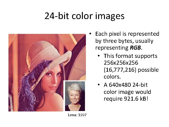 24 -bit color images • Each pixel is represented by three bytes, usually representing
