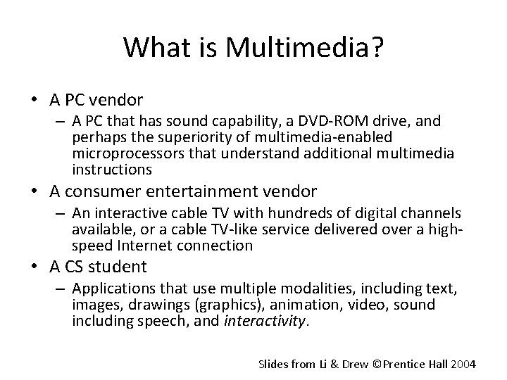 What is Multimedia? • A PC vendor – A PC that has sound capability,