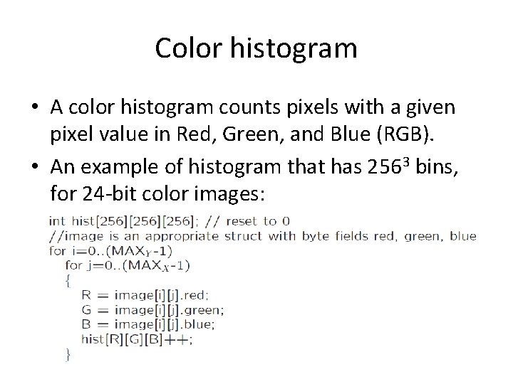 Color histogram • A color histogram counts pixels with a given pixel value in