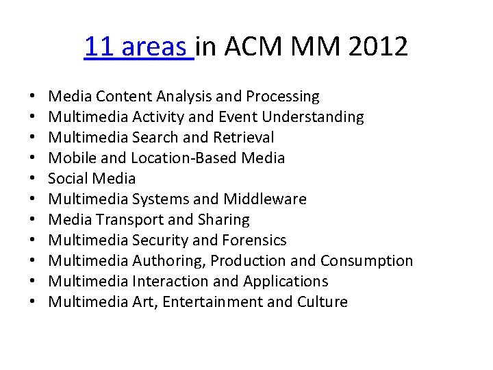 11 areas in ACM MM 2012 • • • Media Content Analysis and Processing