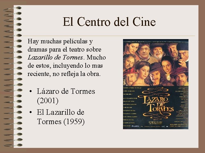 El Centro del Cine Hay muchas películas y dramas para el teatro sobre Lazarillo