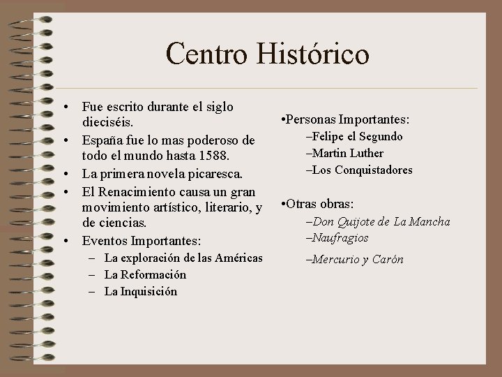 Centro Histórico • Fue escrito durante el siglo dieciséis. • España fue lo mas