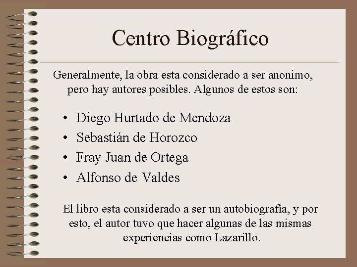 Centro Biográfico Generalmente, la obra esta considerado a ser anonimo, pero hay autores posibles.