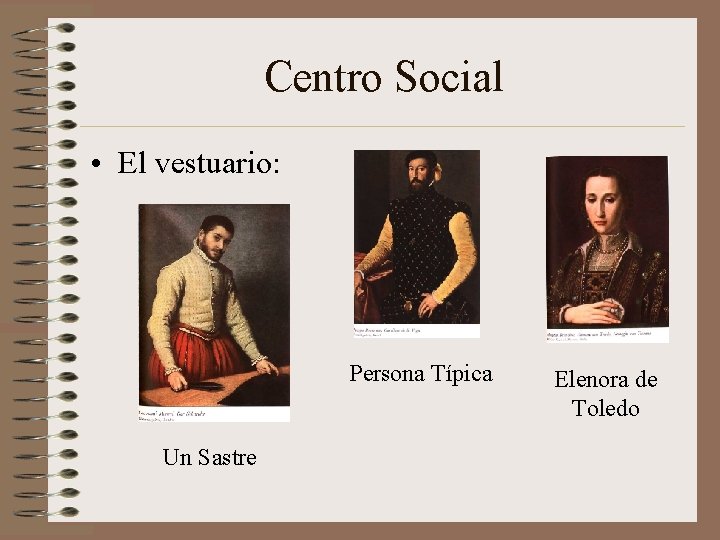 Centro Social • El vestuario: Persona Típica Un Sastre Elenora de Toledo 