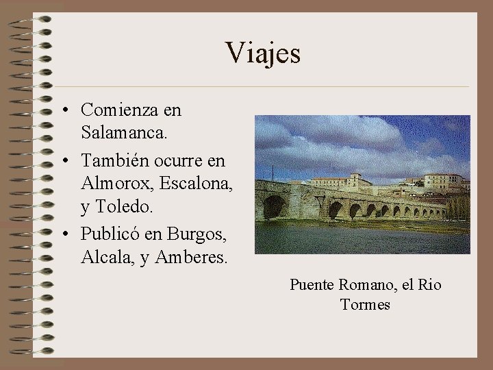 Viajes • Comienza en Salamanca. • También ocurre en Almorox, Escalona, y Toledo. •