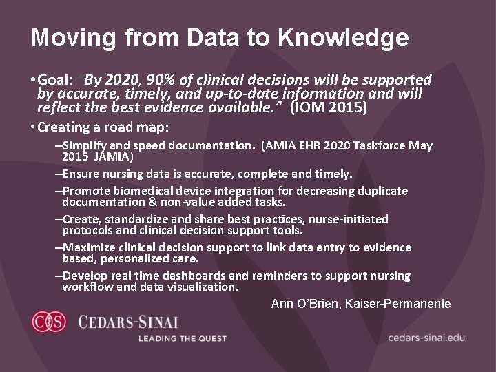 Moving from Data to Knowledge • Goal: “By 2020, 90% of clinical decisions will