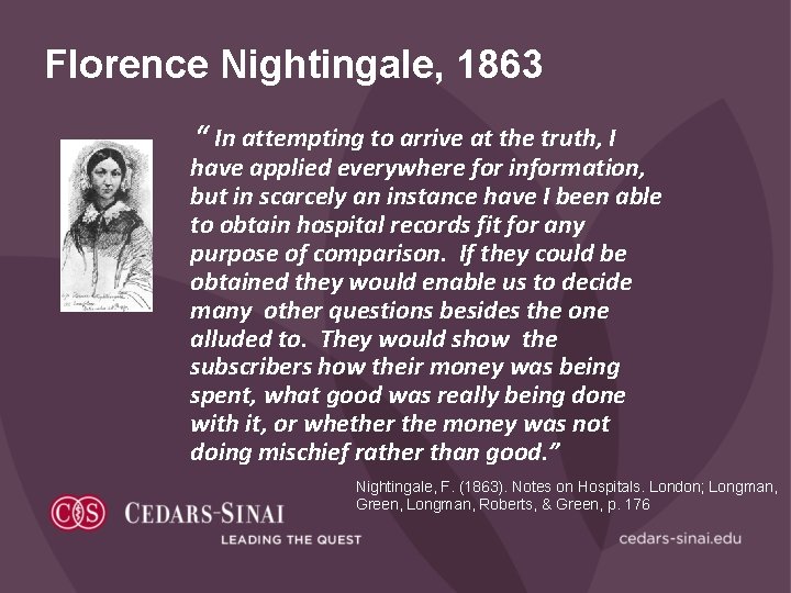 Florence Nightingale, 1863 “ In attempting to arrive at the truth, I have applied