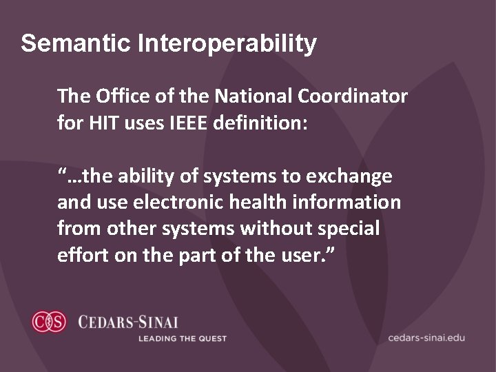Semantic Interoperability The Office of the National Coordinator for HIT uses IEEE definition: “…the