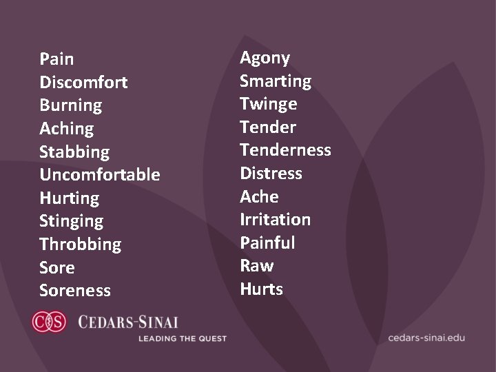 Pain Discomfort Burning Aching Stabbing Uncomfortable Hurting Stinging Throbbing Soreness Agony Smarting Twinge Tenderness