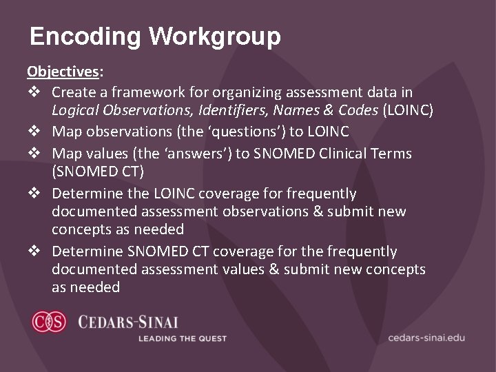 Encoding Workgroup Objectives: v Create a framework for organizing assessment data in Logical Observations,