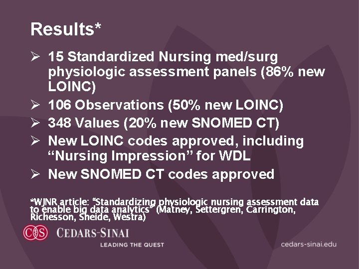 Results* Ø 15 Standardized Nursing med/surg physiologic assessment panels (86% new LOINC) Ø 106