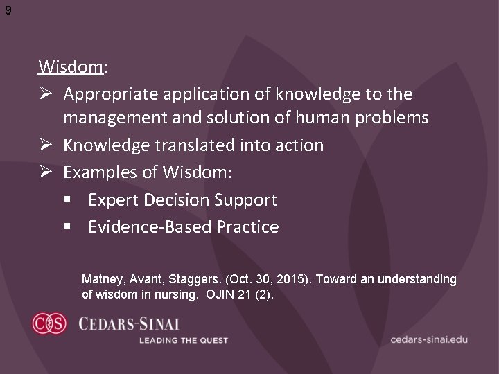 9 Wisdom: Ø Appropriate application of knowledge to the management and solution of human