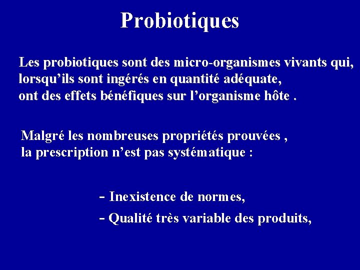 Probiotiques Les probiotiques sont des micro-organismes vivants qui, lorsqu’ils sont ingérés en quantité adéquate,