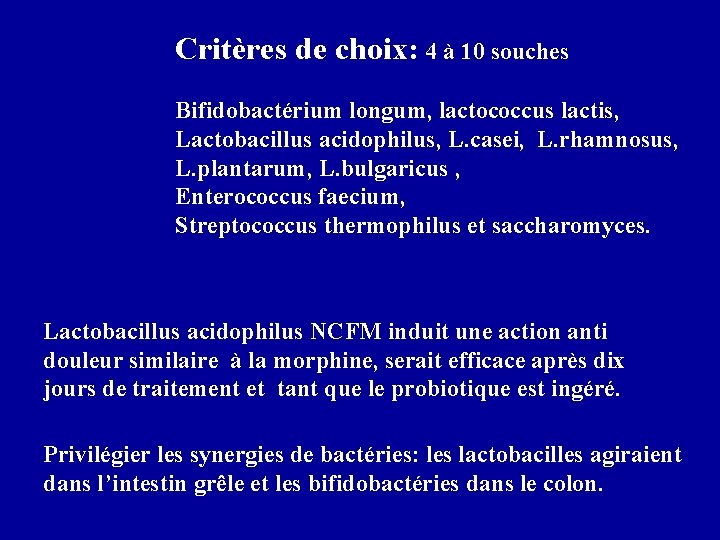 Critères de choix: 4 à 10 souches Bifidobactérium longum, lactococcus lactis, Lactobacillus acidophilus, L.