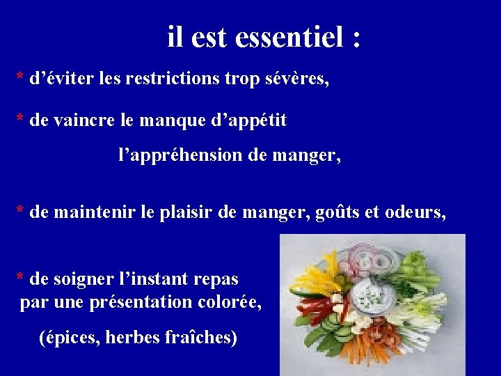 il est essentiel : * d’éviter les restrictions trop sévères, * de vaincre le